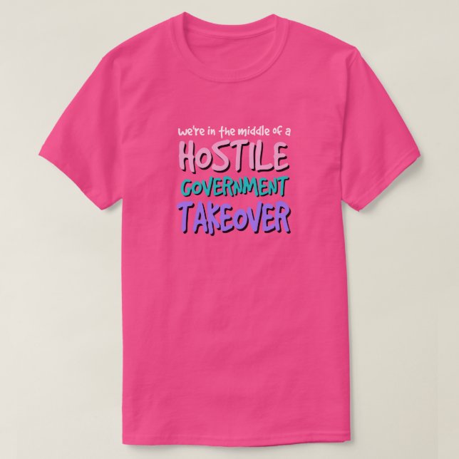Camiseta Tomada do Governo Hostil T-Shirt (Frente do Design)