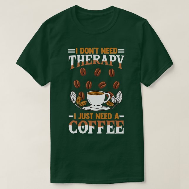 Camiseta tombador de café dizendo que eu dox27t preciso de  (Frente do Design)