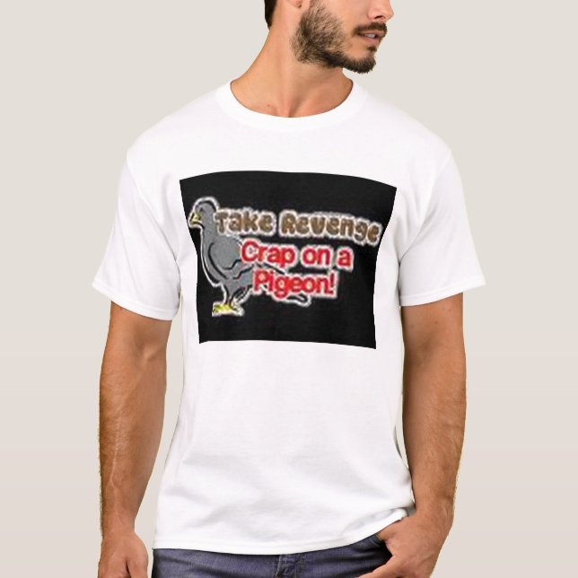 Camiseta tome o excremento da vingança em um pombo (Frente)