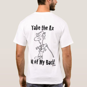 Camiseta Tome o machado fora de minha parte traseira! -