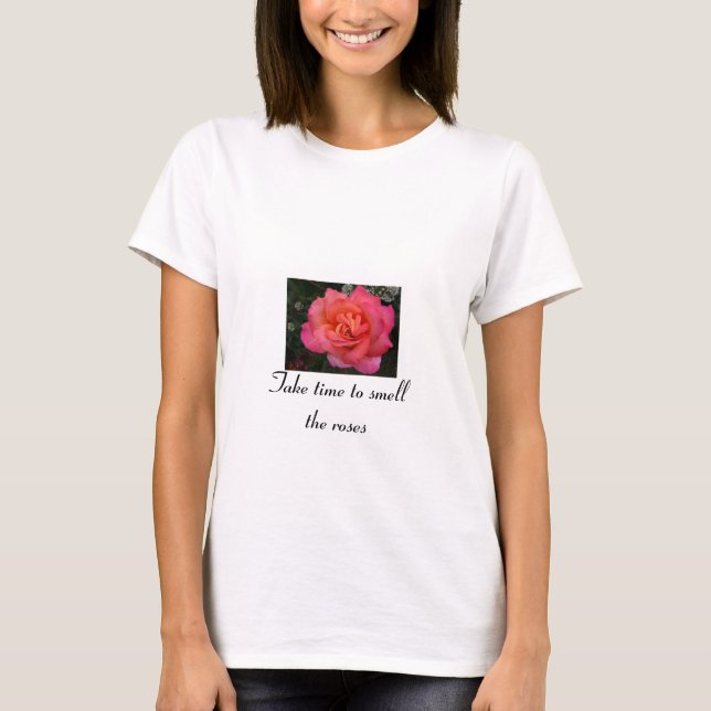 Camiseta Tome o tempo cheirar os rosas (Frente)