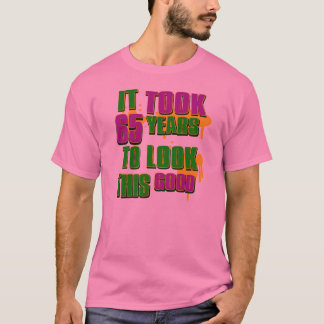 Camiseta Tomou 65 anos para olhar este bom