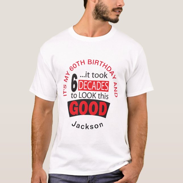 Camiseta Tomou 6 décadas para olhar este bom - 60th (Frente)