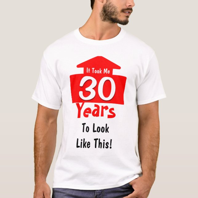 Camiseta Tomou-me 30 anos ao olhar como este divertimento (Frente)