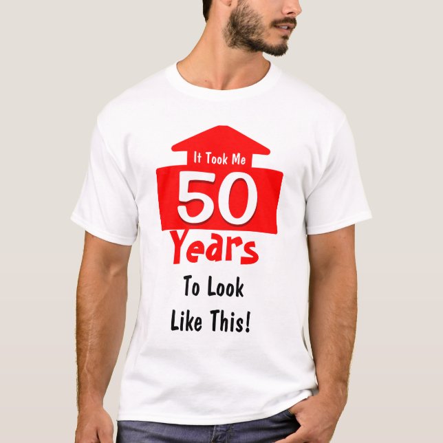 Camiseta Tomou-me 50 anos ao olhar como este divertimento (Frente)