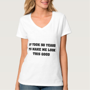 Camiseta Tomou-me 50 anos para olhar este bom