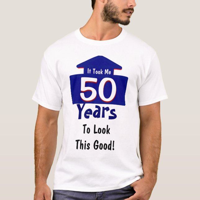 Camiseta Tomou-me 50 anos para olhar este bom engraçado (Frente)