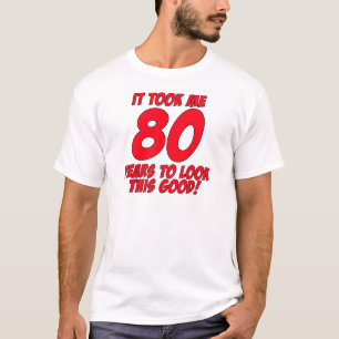 Camiseta Tomou-me 80 anos para olhar este bom