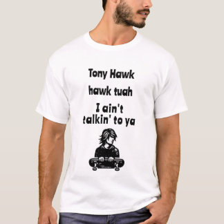 Camiseta Tony Hawk, hawk tuah, eu não estou falando com voc