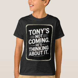 Camiseta Tony não vem pensando sobre isso é engraçado