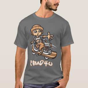 Camiseta Too BAD for you
