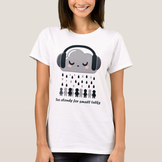 Camiseta Too Cloudy For Small Talks Cute Cloud Tee (Frente)