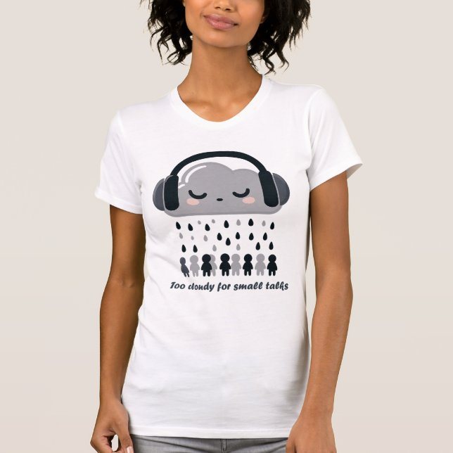 Camiseta  Too Cloudy For Small Talks Cute Cloud Tee (Frente)