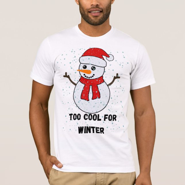 Camiseta Too Cool For Winter Snowman | Cute Christmas  (Frente)