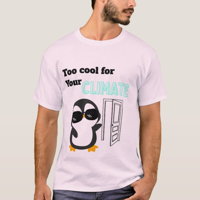 Camiseta Too Cool for Your Climate Funny Penguin (Frente)