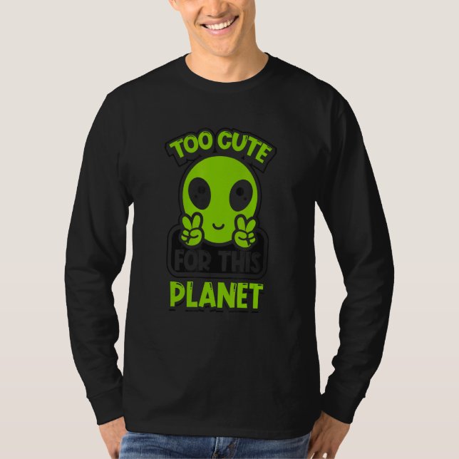 Camiseta Too Cute For This Planet Conspiracy Alien Alien (Frente)