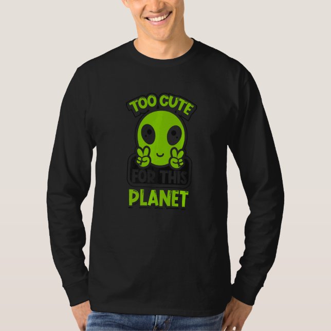 Camiseta Too Cute For This Planet Conspiracy Alien Alien   (Frente)