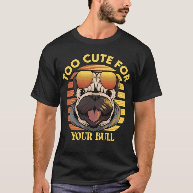 Camiseta Too Cute for Your Bull – Stylischer Mops mit Sonne (Frente)