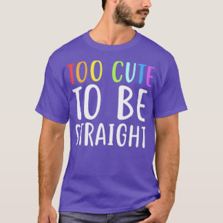 Camiseta Too Cute To Be Straight  for LGBT Pride