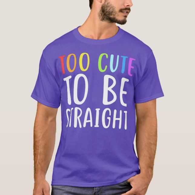 Camiseta Too Cute To Be Straight  for LGBT Pride (Frente)