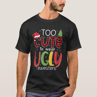 Camiseta Too Cute To Wear An Ugly Sweater Funny Christmas P