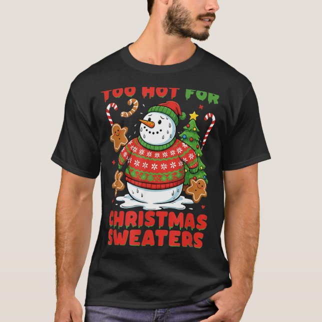 Camiseta Too Hot For Christmas Sweaters Funny Snowman Tee  (Frente)