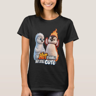 Camiseta Too Hot to Handle but Still Cute