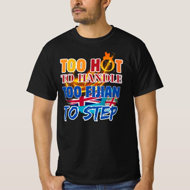 Camiseta Too Hot to Handle, Too Fijian to Step (Frente)