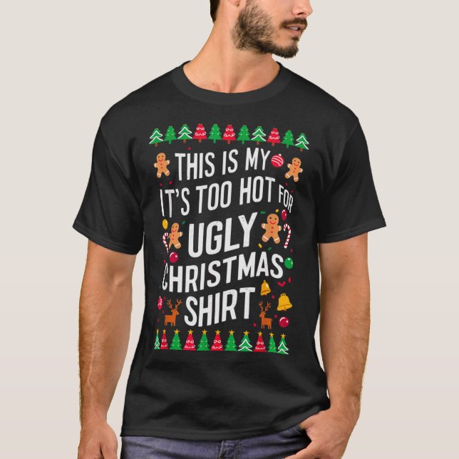 Camiseta Too Hot Ugly Christmas Sweaters Funny Men Women Fa (Frente)