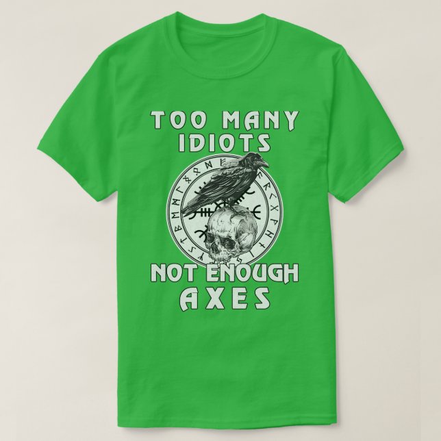 Camiseta Too Many Idiots Not Enough Axes Viking 1 (Frente do Design)