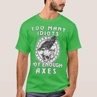 Camiseta Too Many Idiots Not Enough Axes Viking 1