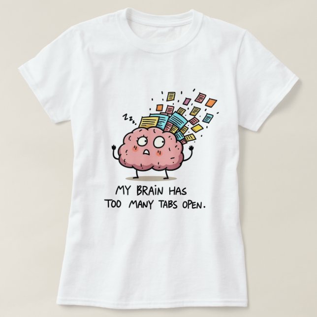 Camiseta Too Many Tabs Open – Funny Brain T-Shirt (Frente do Design)
