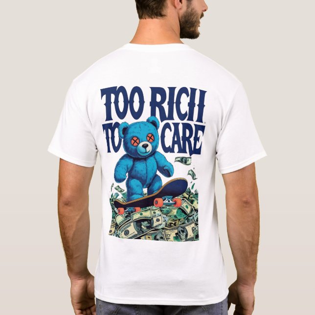 Camiseta Too Rich To Care Teddy Bear Design (Verso)