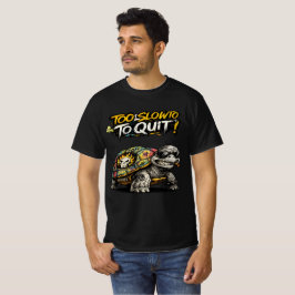 Camiseta Too Slow To Quit Funny Motivational Turtle Graphic