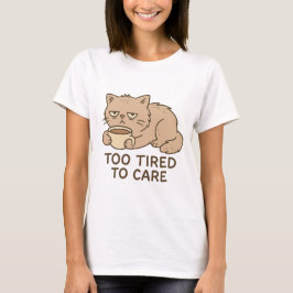Camiseta Too Tired to Care – Funny Grumpy Cat Coffee Design