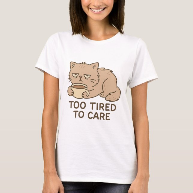 Camiseta Too Tired to Care – Funny Grumpy Cat Coffee Design (Frente)