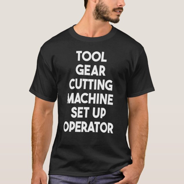 Camiseta Tool Gear Cutting Machine Set Up Operator (Frente)