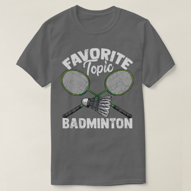 Camiseta Tópico favorito Presente do Choque de Badminton (Frente do Design)