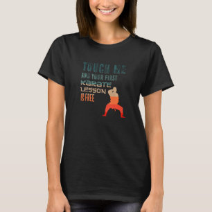 Camiseta Toque Em Mim E Sua Primeira Lição De Karate É Livr
