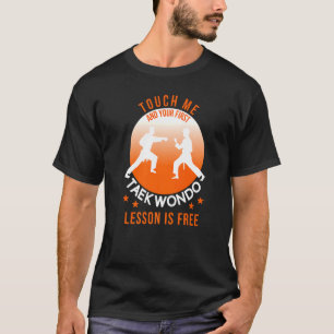 Camiseta Toque Em Mim E Sua Primeira Lição De Taekwondo É L