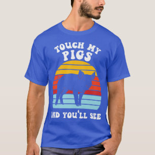 Camiseta toque meus porcos e você verá animais de criação d