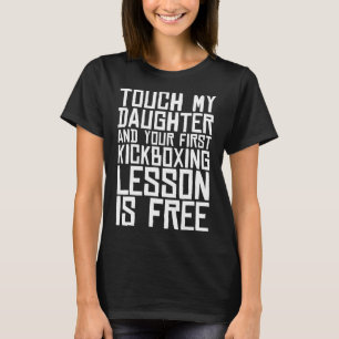 Camiseta Toque Minha Filha E Sua Primeira Lição De Kickboxi