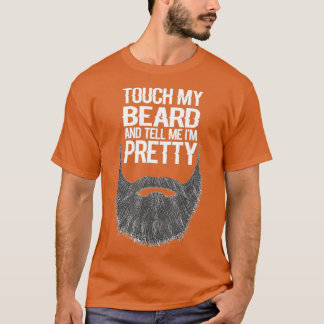 Camiseta toque na minha barba e diga-me que é bonito para o