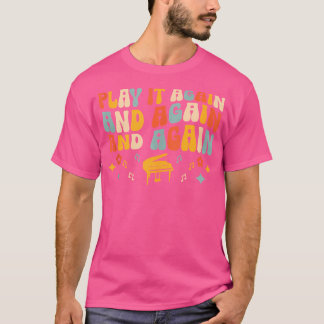 Camiseta Toque Novamente E Novamente Pianista Piano Pianist