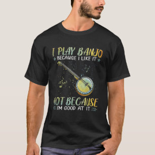 Camiseta Toquei banjo porque eu gosto, não porque eu sou bo