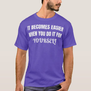 Camiseta Torna-se mais fácil quando o fazemos por si própri