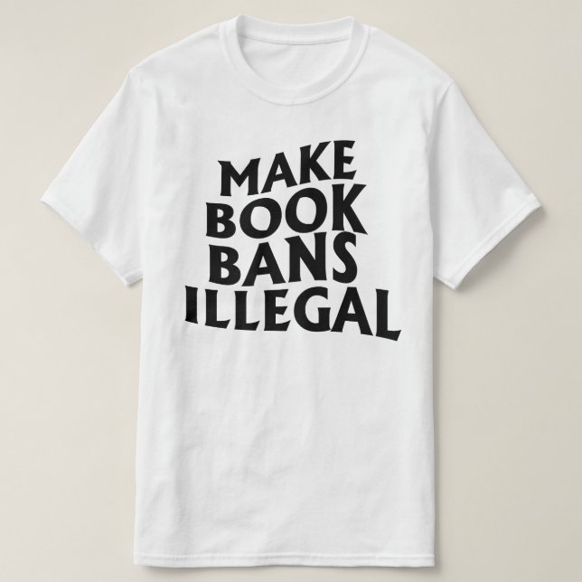 Camiseta Tornar as proibições de livros ilegais (Frente do Design)