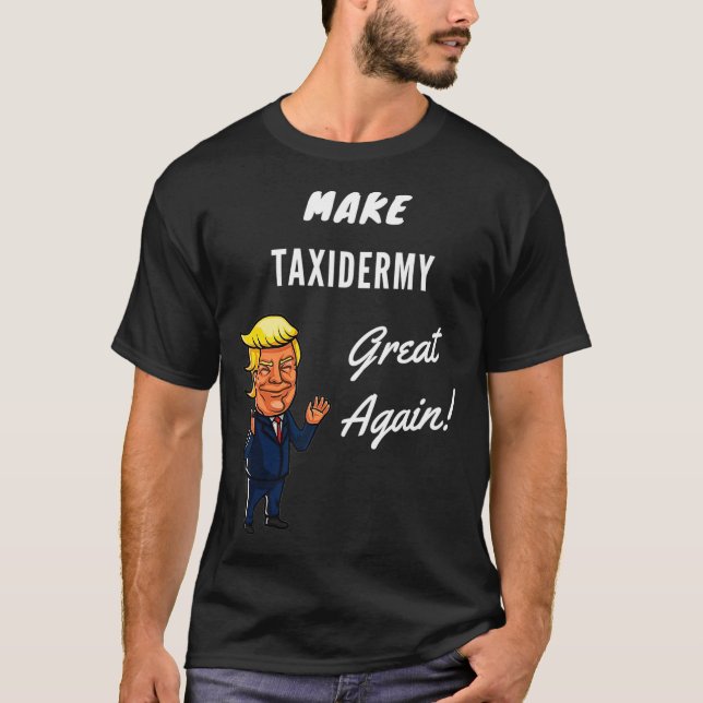 Camiseta Tornar o Excelente Taidermy novamente (Frente)