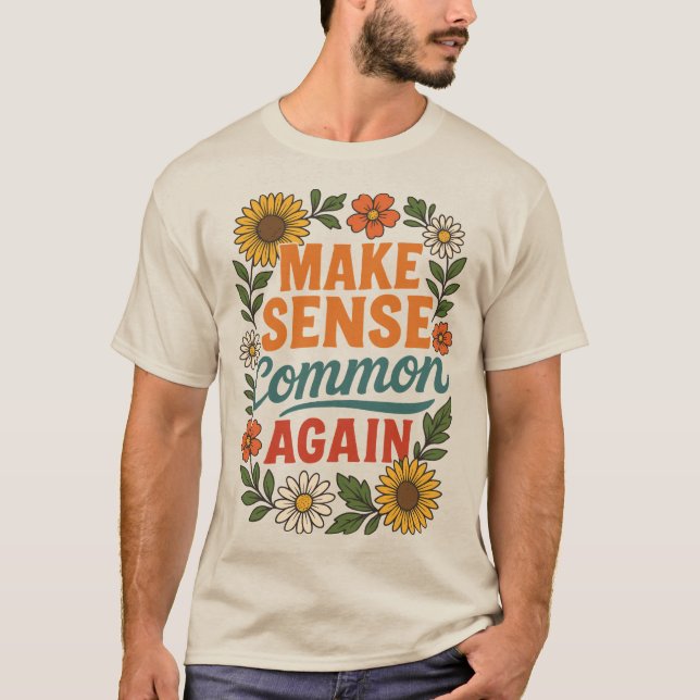 Camiseta Tornar o Sentido comum novamente Design floral (Frente)