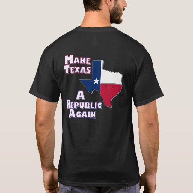Camiseta Tornar o Texas uma República de novo (Verso)